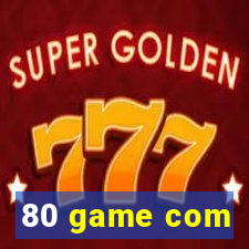 80 game com